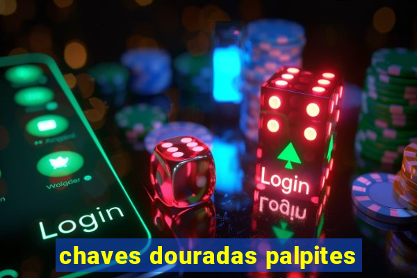 chaves douradas palpites